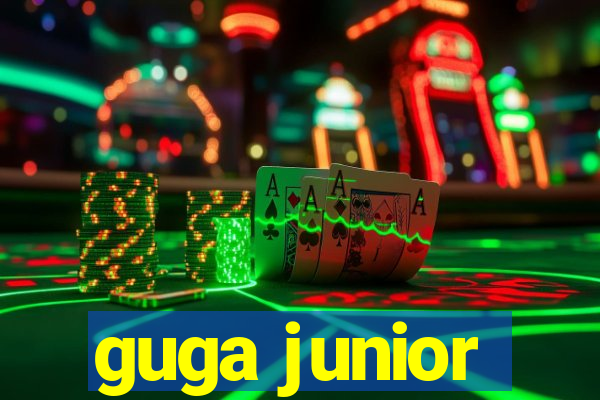 guga junior